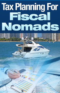 FREE DOWNLOAD - Tax Planning For Fiscal Nomads & Perpetual Travellers
