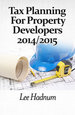 FREE DOWNLOAD - Tax Planning For Property Developers&##x3a; 2014&##x2f;2015