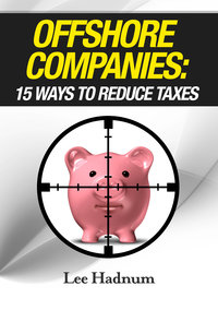 FREE DOWNLOAD - Offshore Companies&##x3a; 15 Ways To Reduce Taxes
