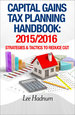 FREE DOWNLOAD - Capital Gains Tax Planning Handbook 2015&##x2f;2016&##x3a; Strategies & Tactics To Reduce Tax