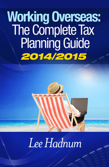 Working Overseas&##x3a; The Complete Tax Planning Guide 2014&##x2f;2015