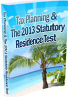 Tax Planning & The 2013 Statutory Residence Test - 2013 Edition